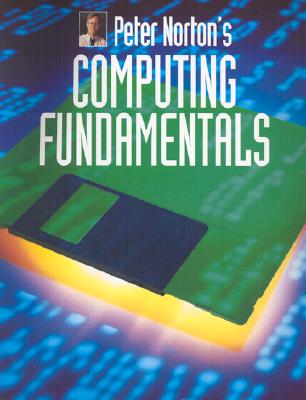 Peter Norton's Introduction to Computing Fundamentals - Norton, Peter, and Wild, David
