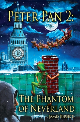 Peter Pan 2: The Phantom of Neverland: The Phantom of Neverland (or Christmas in Neverland) - Bereece, James, and Barrie, J M (Original Author), and Reid, Sonya