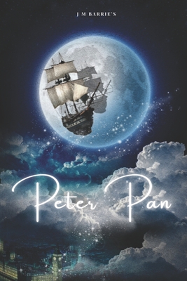 Peter Pan: J. M. Barrie - Barrie, James Matthew