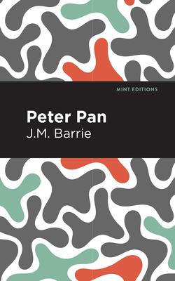 Peter Pan - Barrie, J M, and Editions, Mint (Contributions by)