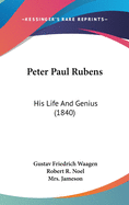 Peter Paul Rubens: His Life And Genius (1840)