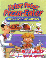 Peter, Peter, Pizza-Eater: And Other Silly Rhymes