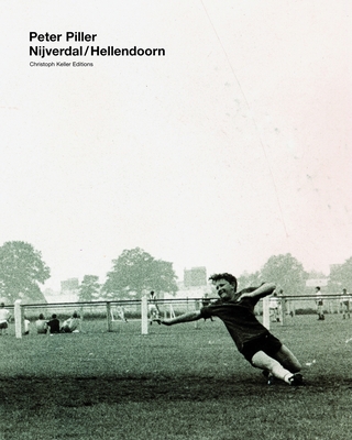 Peter Piller: Nijverdal/Hellendoorn - Piller, Peter, and Keller, Christoph (Editor)