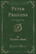 Peter Priggins, Vol. 3 of 3: The College Scout (Classic Reprint)