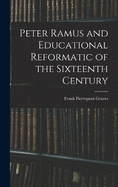 Peter Ramus and Educational Reformatic of the Sixteenth Century