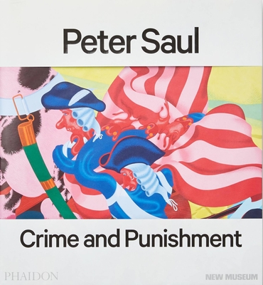 Peter Saul: Published in Association with the New Museum - Gioni, Massimiliano (Editor), and Carrion-Murayari, Gary (Editor), and Israel, Matthew (Editor)