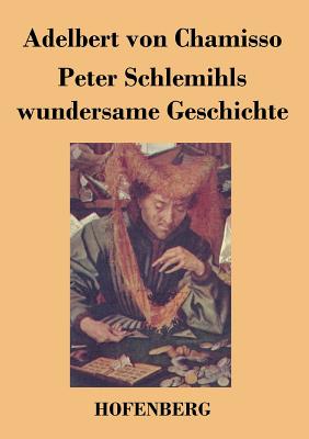 Peter Schlemihls wundersame Geschichte - Chamisso, Adelbert Von