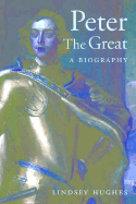 Peter the Great: A Biography