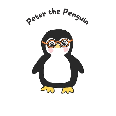 Peter the Penguin - Livingstone, Emma