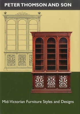 Peter Thomson and Son: Mid-Victorian Furniture Styles and Designs - Martin, J
