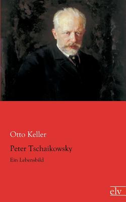 Peter Tschaikowsky - Keller, Otto