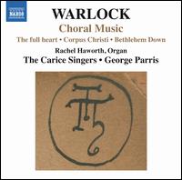 Peter Warlock: Choral Music - Angela Hicks (soprano); Emily Hall (soprano); Eslpeth Piggot (soprano); Livy Lewis (soprano); Lottie Bowden (soprano);...
