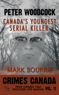 Peter Woodcock: Canada's Youngest Serial Killer