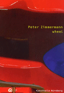 Peter Zimmermann: Wheel - Berg, Stephan, and Seifermann, Ellen, and Wege, Astrid