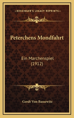 Peterchens Mondfahrt: Ein Marchenspiel (1912) - Bassewitz, Gerdt Von