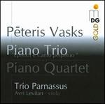 Peteris Vasks: Piano Trio; Piano Quartet