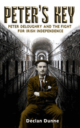 Peter's Key: Peter DeLoughry and the Fight for Irish Independence
