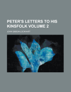 Peter's Letters to His Kinsfolk; Volume 2 - Lockhart, John Gibson