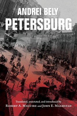 Petersburg - Bely, Andrei (Translated by), and Maguire, Robert (Introduction by), and Malmstad, John (Introduction by)