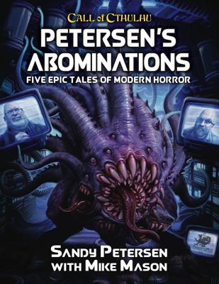 Petersen's Abominations: Tales of Sandy Petersen - Petersen, Sandy, and Mason, Mike