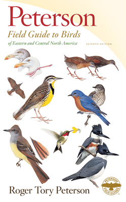 Peterson Field Guide to Birds of Eastern & Central North America, Seventh Ed. - Peterson, Roger Tory