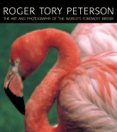 Peterson's Birds: The Art and Photography of Roger Tory Peterso