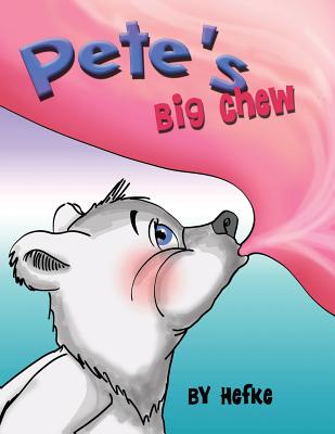 Pete's Big Chew - Hefke, Debbie