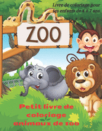 Petit livre de coloriage animaux de zoo - Livre de coloriage pour les enfants de 4 ? 7 ans: Livre de Coloriage Pour Jeunes Gar?ons Filles