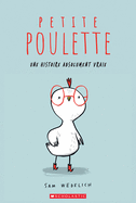 Petite Poulette: Une Histoire Absolument Vraie