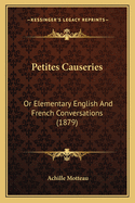 Petites Causeries: Or Elementary English and French Conversations (1879)