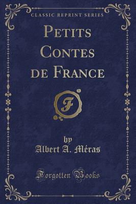 Petits Contes de France (Classic Reprint) - Meras, Albert A