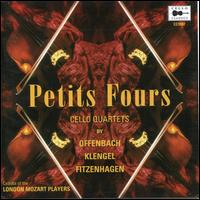 Petits Fours: Cello Quartets by Offenbach, Klengel, Fitzenhagen - 