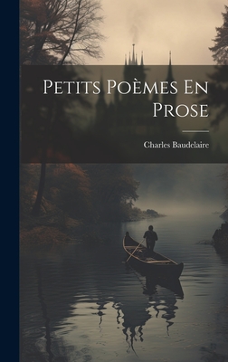 Petits Poemes En Prose - Baudelaire, Charles P