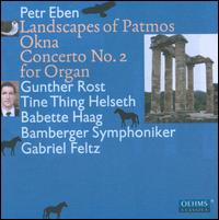Petr Eben: Landscapes of Patmos; Okna; Concerto No. 2 for Organ - Babette Haag (percussion); Gunther Rost (organ); Tine Thing Helseth (trumpet); Bamberg Philharmonic Orchestra;...