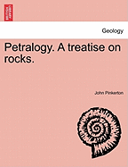 Petralogy. a Treatise on Rocks