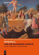 Petrarca Und Die Bildenden K?nste: Dialoge, Spiegelungen, Transformationen