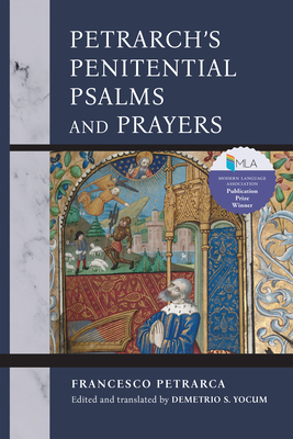 Petrarch's Penitential Psalms and Prayers - Yocum, Demetrio S (Translated by), and Petrarca, Francesco