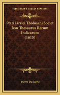 Petri Iarrici Tholosani Societ Jesu Thesaurus Rerum Indicarum (1615)