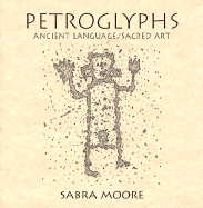 Petroglyphs: Ancient Language, Sacred Art