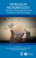 Petroleum Microbiology: The Role of Microorganisms in the Transition to Net Zero Energy