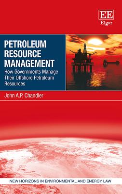 Petroleum Resource Management: How Governments Manage Their Offshore Petroleum Resources - Chandler, John A.P.