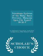 Petroleum Systems of the Malay Basin Province, Malaysia: Open-File Report 99-50-T - Scholar's Choice Edition