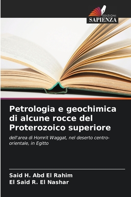 Petrologia e geochimica di alcune rocce del Proterozoico superiore - El Rahim, Said H Abd, and El Nashar, El Said R