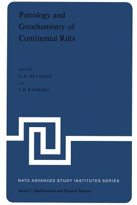 Petrology and Geochemistry of Continental Rifts: Volume One of the Proceedings of the NATO Advanced Study Institute Paleorift Systems with Emphasis on the Permian Oslo Rift, Held in Oslo, Norway, July 27-August 5, 1977 - Neumann, E R (Editor), and Ramberg, I B (Editor)