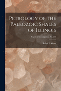 Petrology of the Paleozoic Shales of Illinois; Report of Investigations No. 203