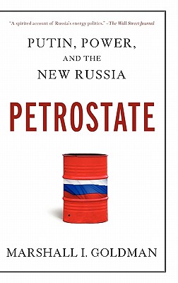 Petrostate: Putin, Power, and the New Russia - Goldman, Marshall I