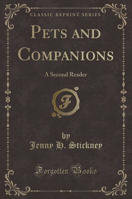 Pets and Companions: A Second Reader (Classic Reprint) - Stickney, Jenny H