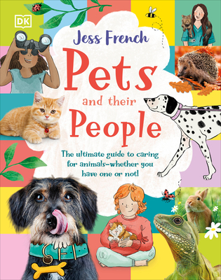 Pets and Their People: The Ultimate Guide to Pets - Whether You've Got One or Not! - French, Jess