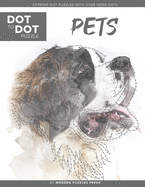 Pets - Dot to Dot Puzzle (Extreme Dot Puzzles with over 15000 dots) by Modern Puzzles Press: Extreme Dot to Dot Books for Adults - Challenges to complete and color