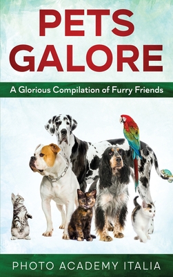 Pets Galore: A Glorious Compilation of Furry Friends - Italia, Photo Academy